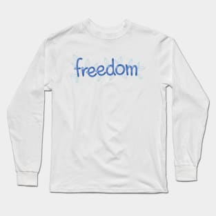 Digitally Created Handwritten Graphic Art on the Theme of Freedom GC-101 Long Sleeve T-Shirt